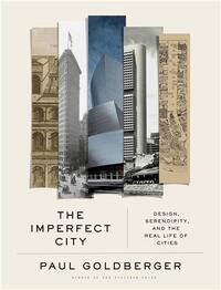 Paul Goldberger The Imperfect City /anglais