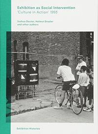 EXHIBITION AS SOCIAL INTERVENTION : CULTURE IN ACTION 1993 /ANGLAIS