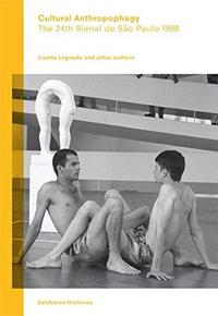 Cultural Anthropophagy The 24th Bienal de Sao Paulo 1998 /anglais