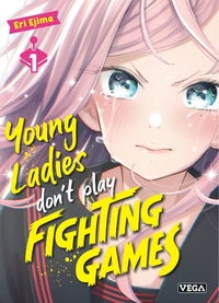 Young ladies don t play fighting games - Tome 1