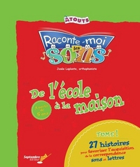 RACONTE-MOI LES SONS : DE L'ECOLE A LA MAISON V. 01