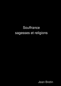 SOUFFRANCE, SAGESSES ET RELIGIONS