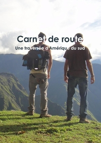 CARNET DE ROUTE: UNE TRAVERSEE D'AMERIQUE DU SUD