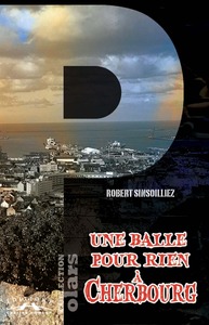 UNE BALLE POUR RIEN A CHERBOURG