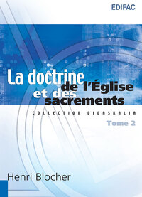 LA DOCTRINE DE L EGLISE ET DES SACREMENTS. TOME 2