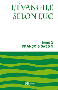 L’évangile selon Luc. Tome 3. Commentaire biblique CEB