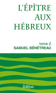 L’épître aux Hébreux. Tome 2. Commentaire biblique CEB