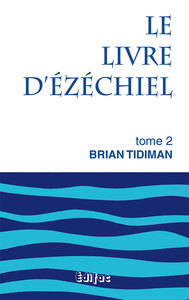 Le livre d’Ézéchiel. Tome 2. Commentaire biblique CEB