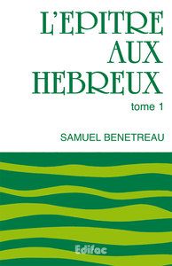 L’épître aux Hébreux. Tome 1. Commentaire biblique CEB