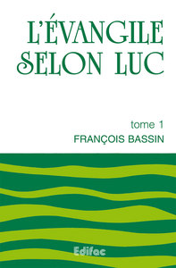 L’Évangile selon Luc. Tome 1. Commentaire biblique CEB