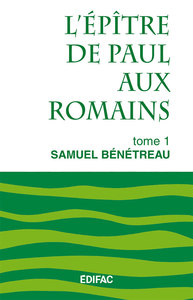 L’épître de Paul aux Romains. Tome 1. Commentaire biblique CEB