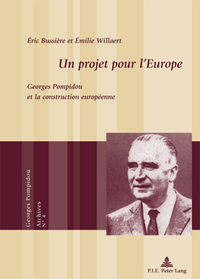 UN PROJET POUR L'EUROPE - GEORGES POMPIDOU ET LA CONSTRUCTION EUROPEENNE