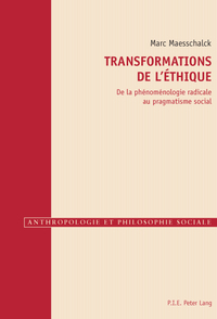 TRANSFORMATIONS DE L'ETHIQUE - DE LA PHENOMENOLOGIE RADICALE AU PRAGMATISME SOCIAL