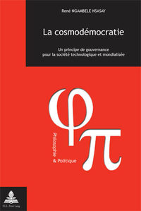 LA COSMODEMOCRATIE - UN PRINCIPE DE GOUVERNANCE POUR LA SOCIETE TECHNOLOGIQUE ET MONDIALISEE