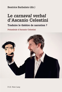 LE  CARNAVAL VERBAL  D'ASCANIO CELESTINI - TRADUIRE LE THEATRE DE NARRATION ?- PREAMBULE D'ASCANIO C