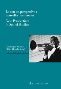 LE SON EN PERSPECTIVE: NOUVELLES RECHERCHES / NEW PERSPECTIVES IN SOUND STUDIES