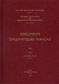 DOCUMENTS DIPLOMATIQUES FRANCAIS - 1961- TOME I (1ER JANVIER - 30 JUIN)