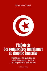 L'IDEOLECTE DES ROMANCIERES TUNISIENNES DE GRAPHIE FRANCAISE - STRATEGIES LINGUISTIQUES ET STYLISTIQ