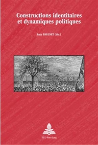 CONSTRUCTIONS IDENTITAIRES ET DYNAMIQUES POLITIQUES