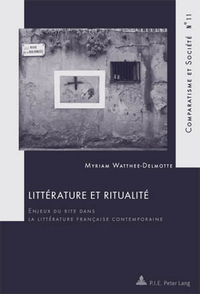 LITTERATURE ET RITUALITE - ENJEUX DU RITE DANS LA LITTERATURE FRANCAISE CONTEMPORAINE