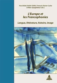 L'EUROPE ET LES FRANCOPHONIES - LANGUE, LITTERATURE, HISTOIRE, IMAGE