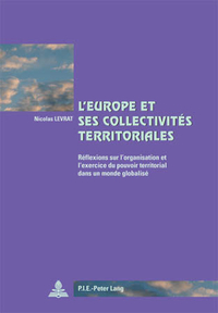 L'EUROPE ET SES COLLECTIVITES TERRITORIALES - REFLEXIONS SUR L'ORGANISATION ET L'EXERCICE DU POUVOIR