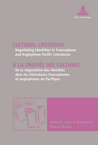 CULTURAL CROSSINGS A LA CROISEE DES CULTURES - NEGOTIATING IDENTITIES IN FRANCOPHONE AND ANGLOPHONE