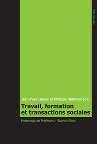 TRAVAIL, FORMATION ET TRANSACTIONS SOCIALES - HOMMAGE AU PROFESSEUR MAURICE BLANC