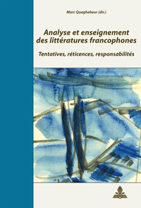 ANALYSE ET ENSEIGNEMENT DES LITTERATURES FRANCOPHONES - TENTATIVES, RETICENCES, RESPONSABILITES- ACT