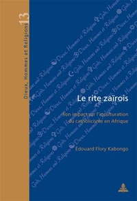 LE RITE ZAIROIS - SON IMPACT SUR L'INCULTURATION DU CATHOLICISME EN AFRIQUE