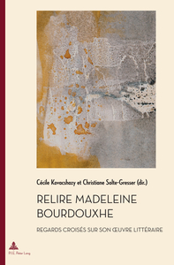 RELIRE MADELEINE BOURDOUXHE - REGARDS CROISES SUR SON OEUVRE LITTERAIRE