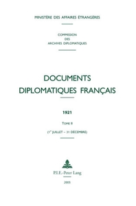 DOCUMENTS DIPLOMATIQUES FRANCAIS - 1921 - TOME II (1ER JUILLET - 31 DECEMBRE)