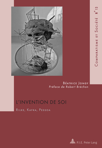 L'INVENTION DE SOI - RILKE, KAFKA, PESSOA- AVEC UNE PREFACE DE ROBERT BRECHON