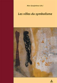 LES VILLES DU SYMBOLISME - ACTES DU COLLOQUE DE BRUXELLES - 21-23 OCTOBRE 2003 - ORGANISE PAR MARC Q