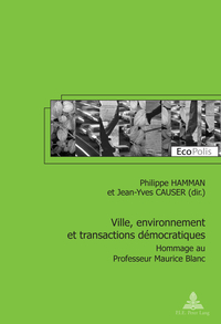 VILLE, ENVIRONNEMENT ET TRANSACTIONS DEMOCRATIQUES - HOMMAGE AU PROFESSEUR MAURICE BLANC