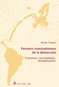 PARCOURS TRANSNATIONAUX DE LA DEMOCRATIE - TRANSITION, CONSOLIDATION, DESTABILISATION