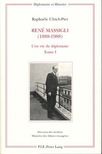 RENE MASSIGLI (1888-1988) - UNE VIE DE DIPLOMATE