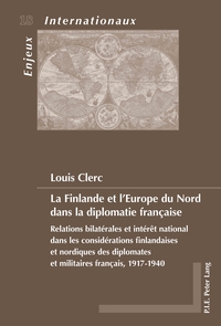 LA FINLANDE ET L'EUROPE DU NORD DANS LA DIPLOMATIE FRANCAISE - RELATIONS BILATERALES ET INTERET NATI