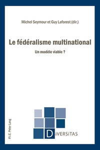 LE FEDERALISME MULTINATIONAL - UN MODELE VIABLE ?