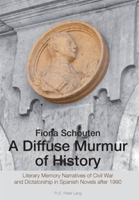 A DIFFUSE MURMUR OF HISTORY - LITERARY MEMORY NARRATIVES OF CIVIL WAR AND DICTATORSHIP IN SPANISH NO