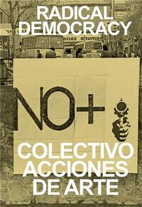 Colectivo Acciones de Arte: Radical Democracy /anglais