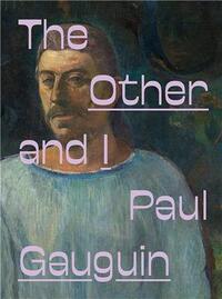 PAUL GAUGUIN: THE OTHER AND I /ANGLAIS