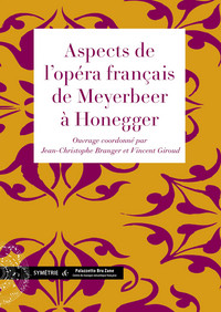 Aspects de l'opéra français de Meyerbeer à Honegger