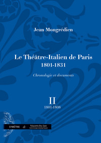 Le Théâtre-Italien de Paris (1801-1831), chronologie et documents, vol. II