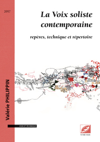 LA VOIX SOLISTE CONTEMPORAINE - REPERES, TECHNIQUE ET REPERTOIRE