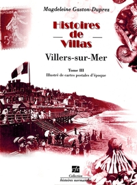 Histoires de villas Villers-sur-Mer - Tome 3