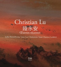 CHRISTIAN LU - OEUVRES RECENTES