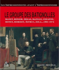 LE GROUPE DES BATIGNOLLES - LES IMPRESSIONNISTES AVANT L'IMPRESSIONNISME