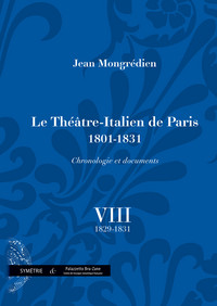 Le Théâtre-Italien de Paris (1801-1831), chronologie et documents, vol. VIII