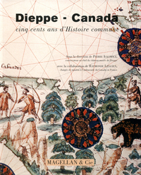 Dieppe-Canada - cinq cents ans d'histoire commune